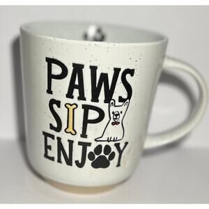 Mug! Paws, Sip, Enjoy!! 
Great gift for any dog lover
